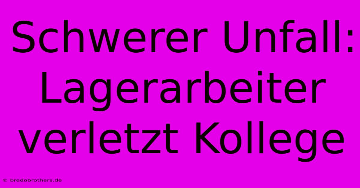 Schwerer Unfall: Lagerarbeiter Verletzt Kollege