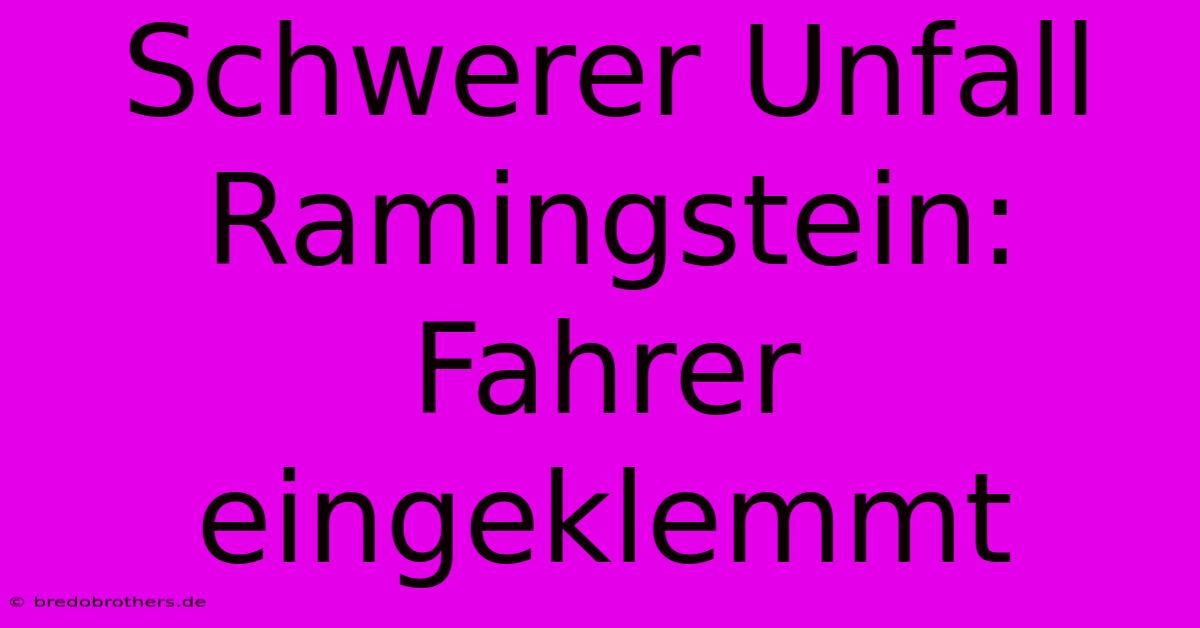 Schwerer Unfall Ramingstein: Fahrer Eingeklemmt