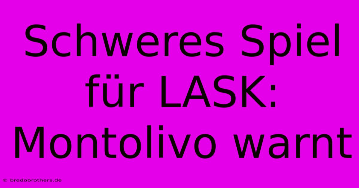 Schweres Spiel Für LASK: Montolivo Warnt