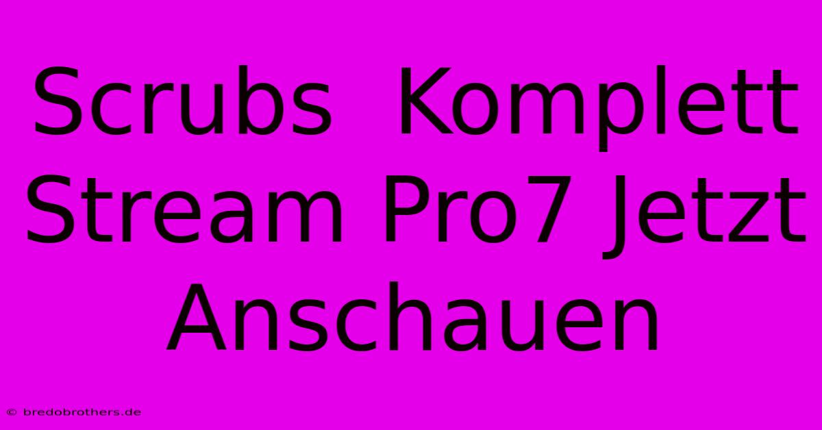 Scrubs  Komplett Stream Pro7 Jetzt Anschauen