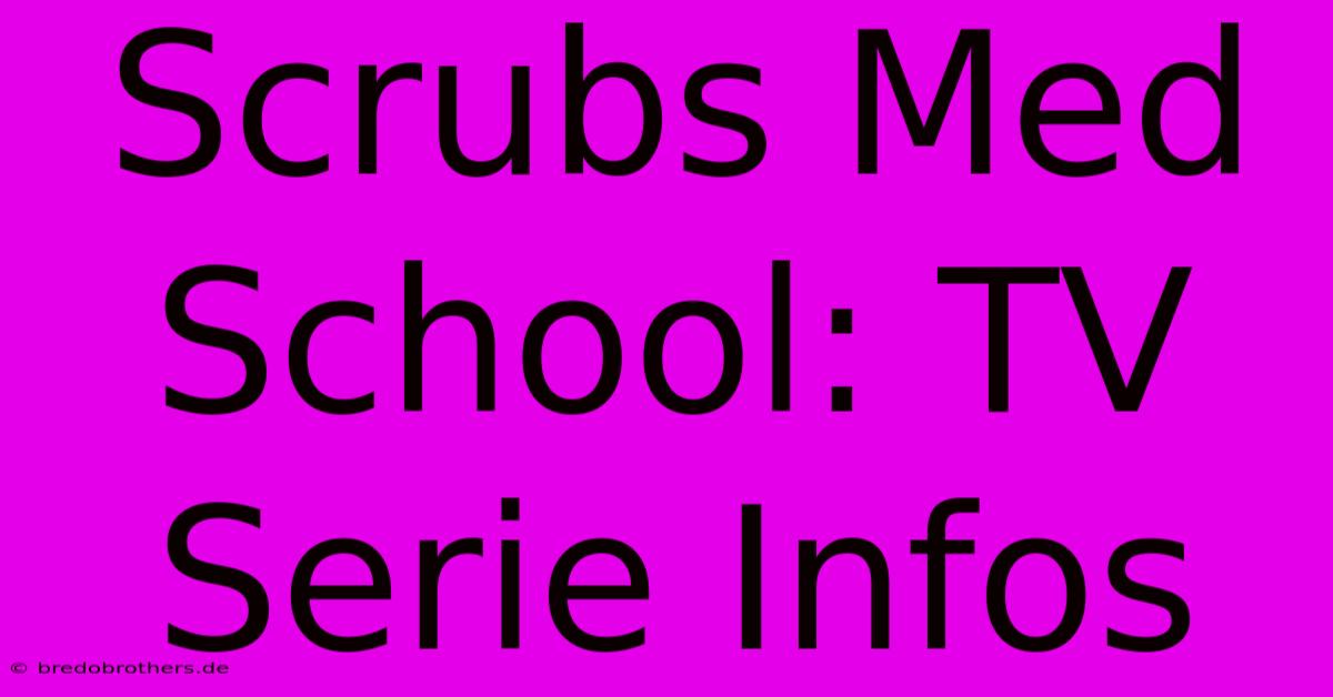 Scrubs Med School: TV Serie Infos