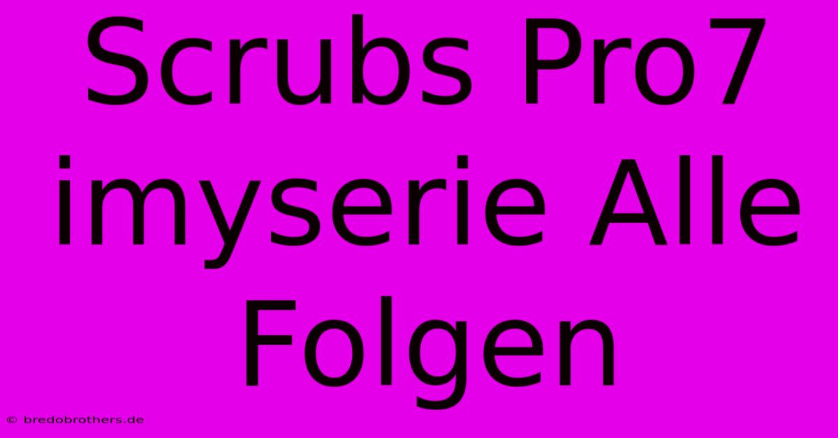 Scrubs Pro7 Imyserie Alle Folgen