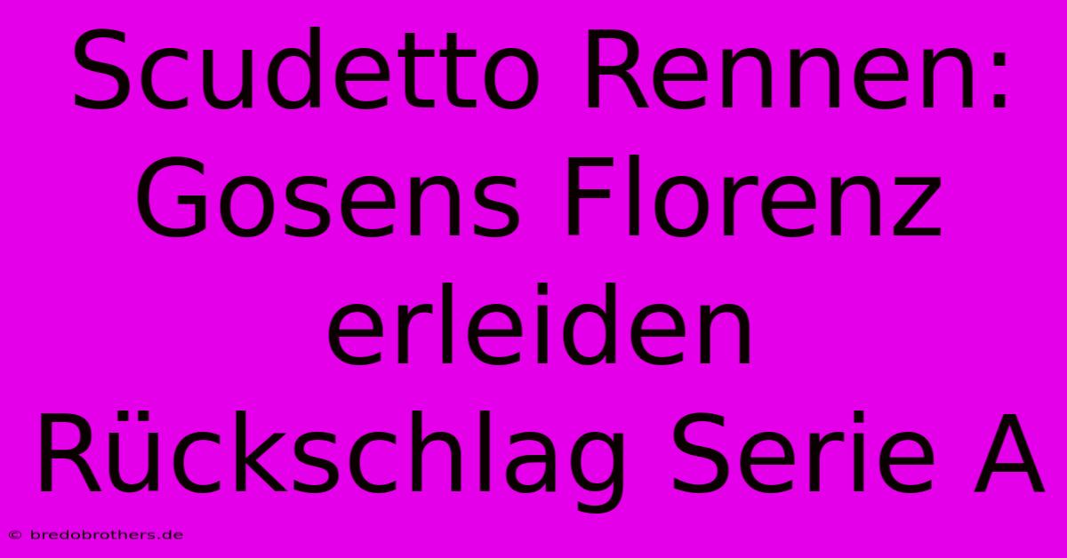 Scudetto Rennen: Gosens Florenz Erleiden Rückschlag Serie A