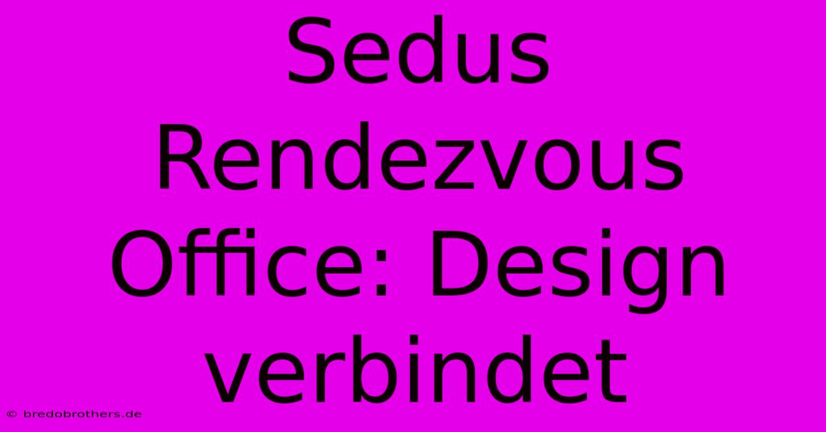 Sedus Rendezvous Office: Design Verbindet