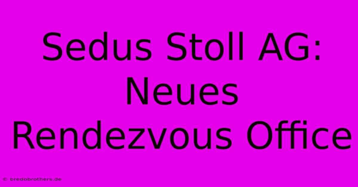 Sedus Stoll AG: Neues Rendezvous Office