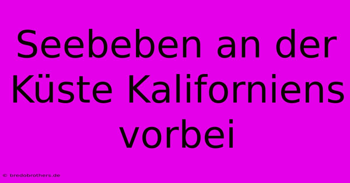 Seebeben An Der Küste Kaliforniens Vorbei