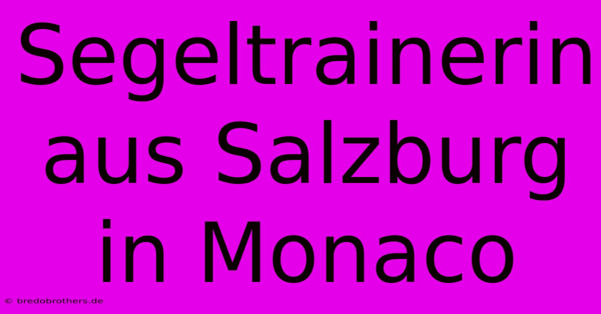 Segeltrainerin Aus Salzburg In Monaco