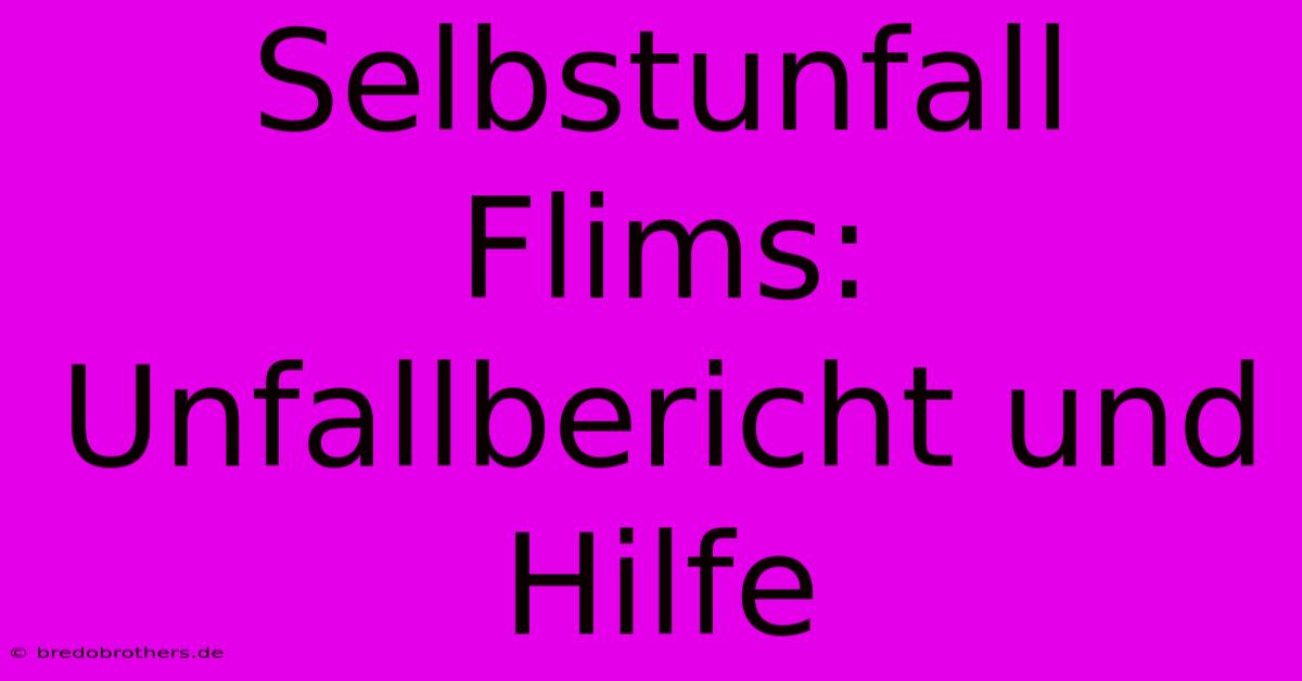 Selbstunfall Flims: Unfallbericht Und Hilfe