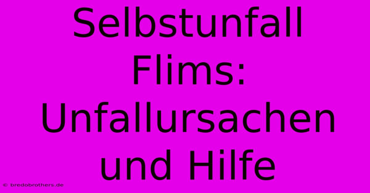 Selbstunfall Flims: Unfallursachen Und Hilfe