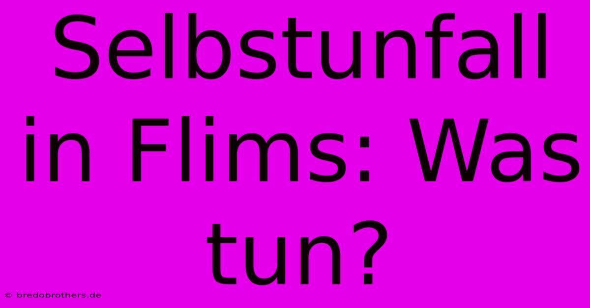 Selbstunfall In Flims: Was Tun?