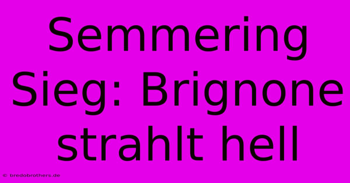 Semmering Sieg: Brignone Strahlt Hell