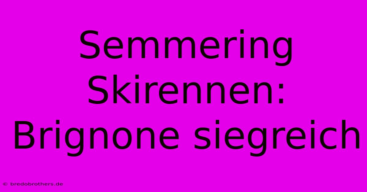 Semmering Skirennen: Brignone Siegreich