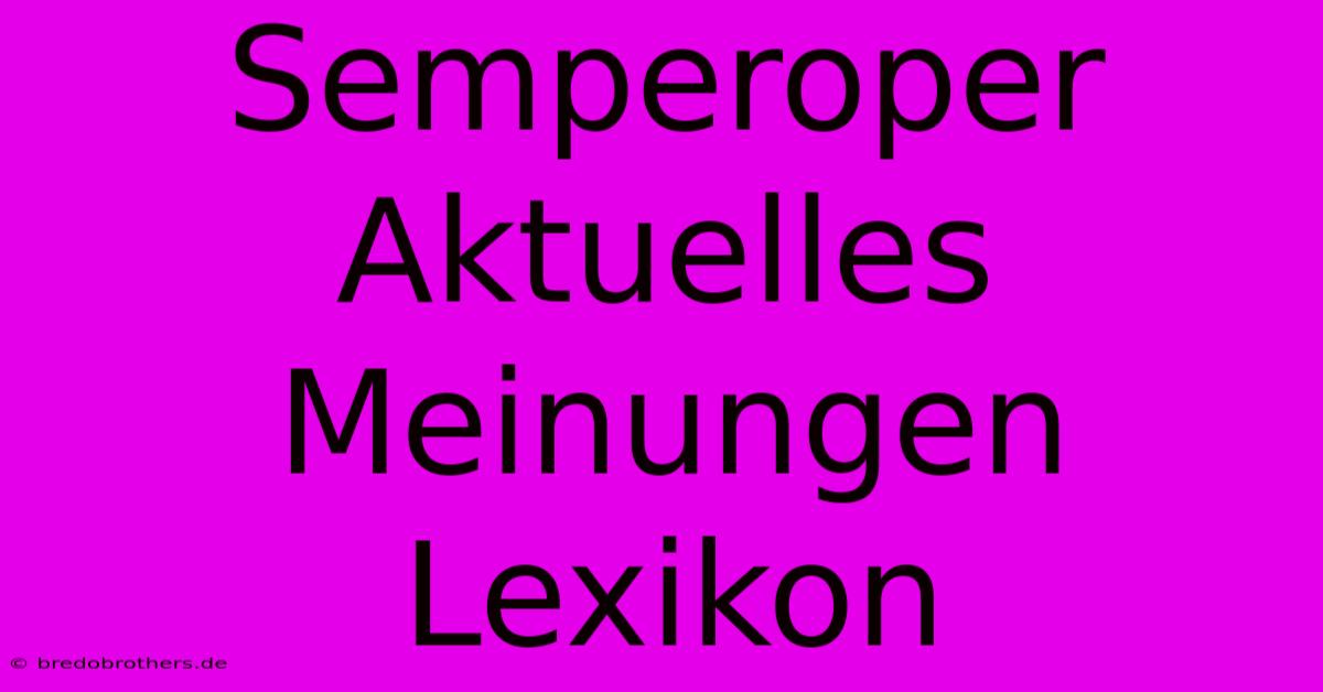 Semperoper Aktuelles Meinungen Lexikon