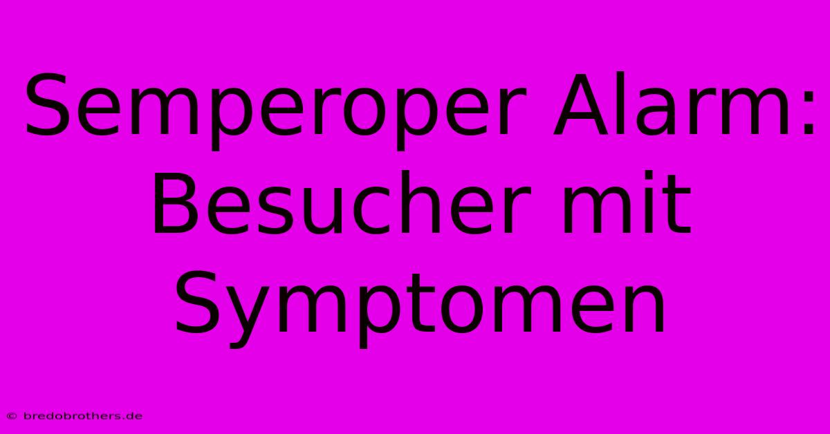 Semperoper Alarm: Besucher Mit Symptomen