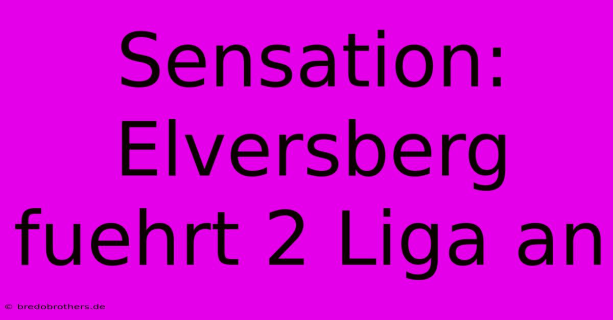 Sensation: Elversberg Fuehrt 2 Liga An