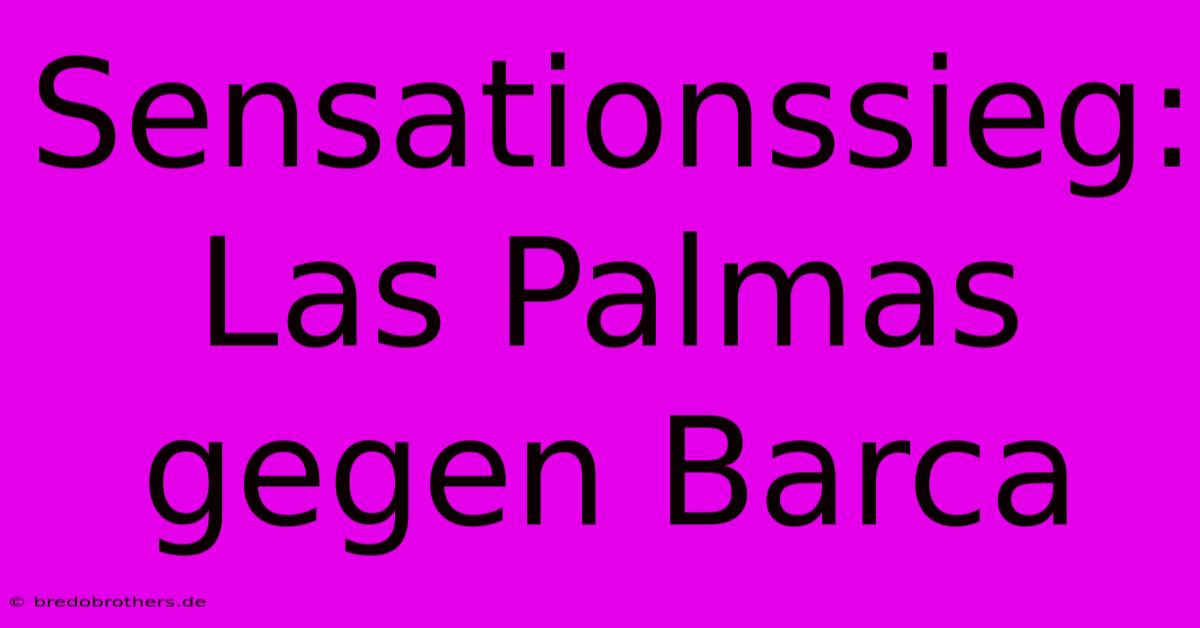 Sensationssieg: Las Palmas Gegen Barca