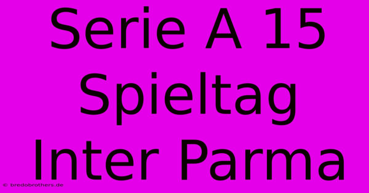 Serie A 15 Spieltag Inter Parma