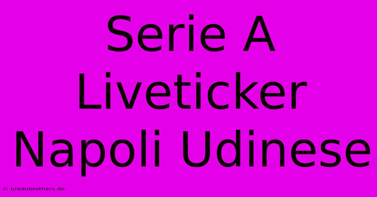 Serie A Liveticker Napoli Udinese