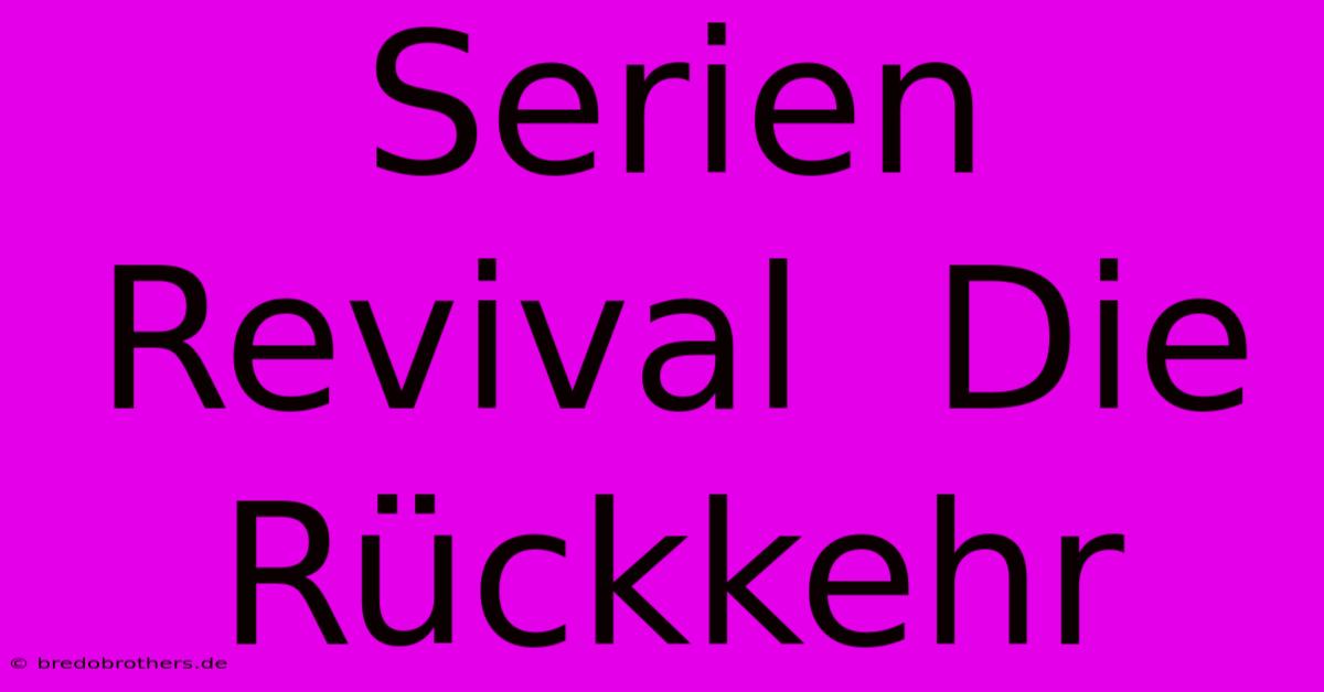 Serien Revival  Die Rückkehr