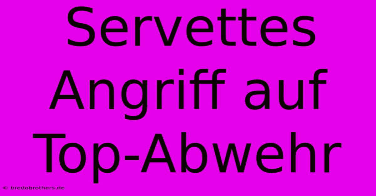 Servettes Angriff Auf Top-Abwehr