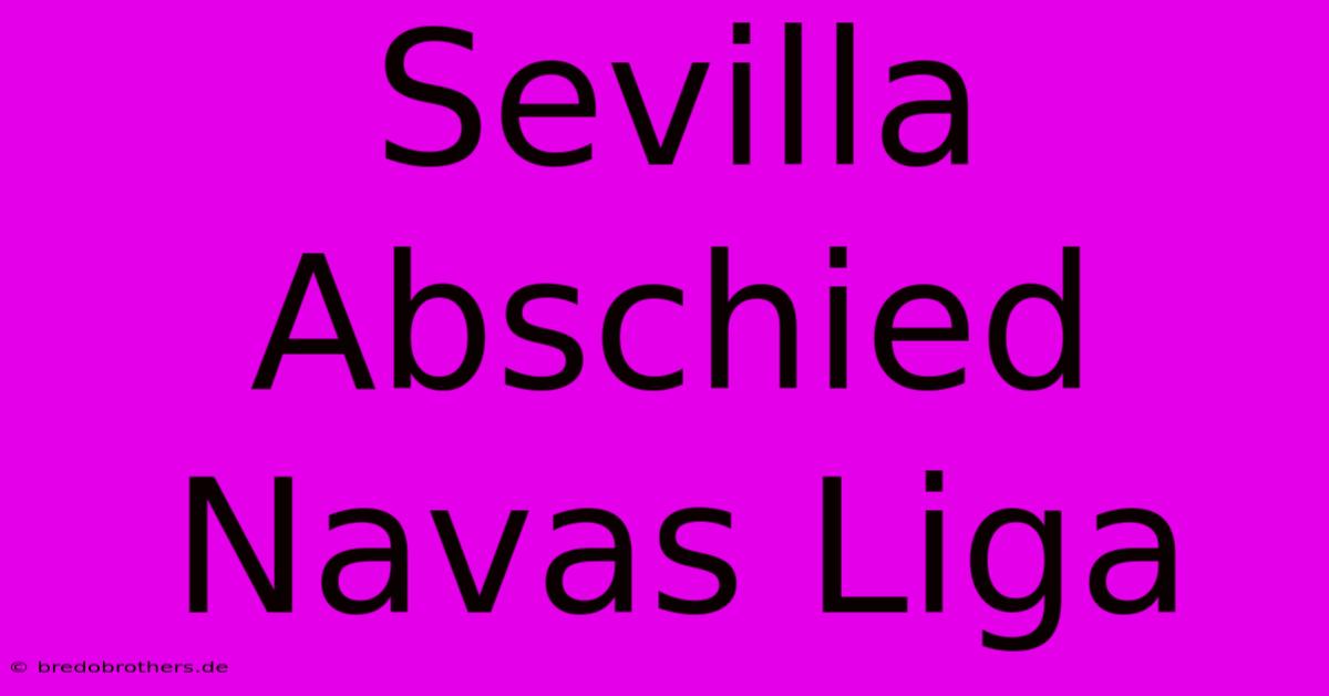 Sevilla Abschied Navas Liga