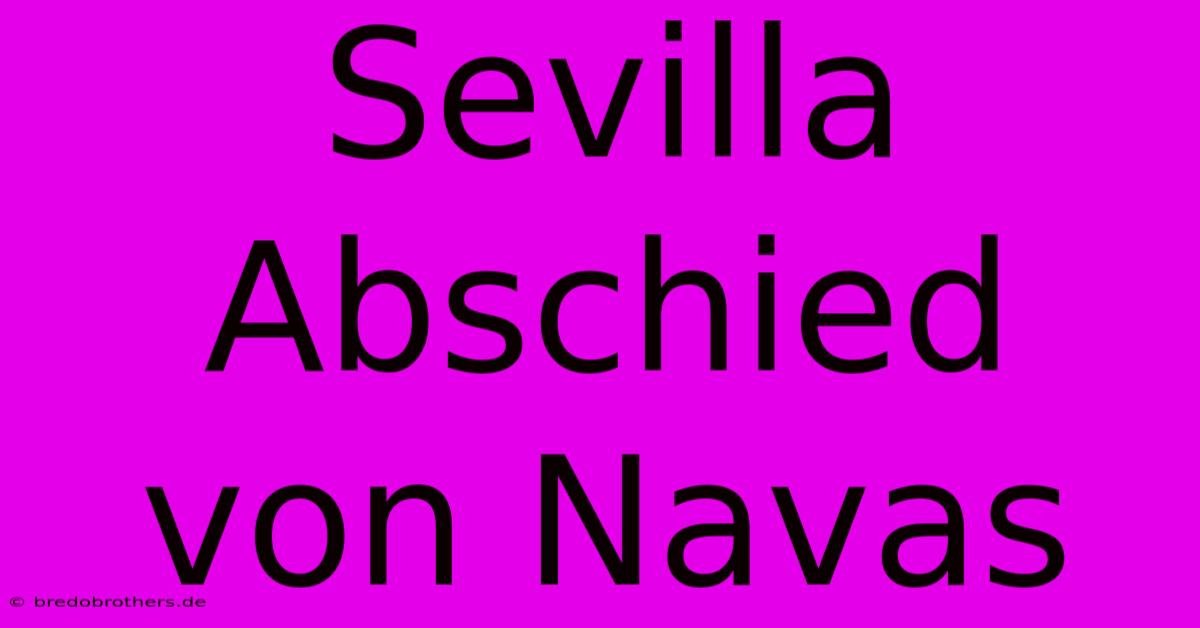 Sevilla Abschied Von Navas