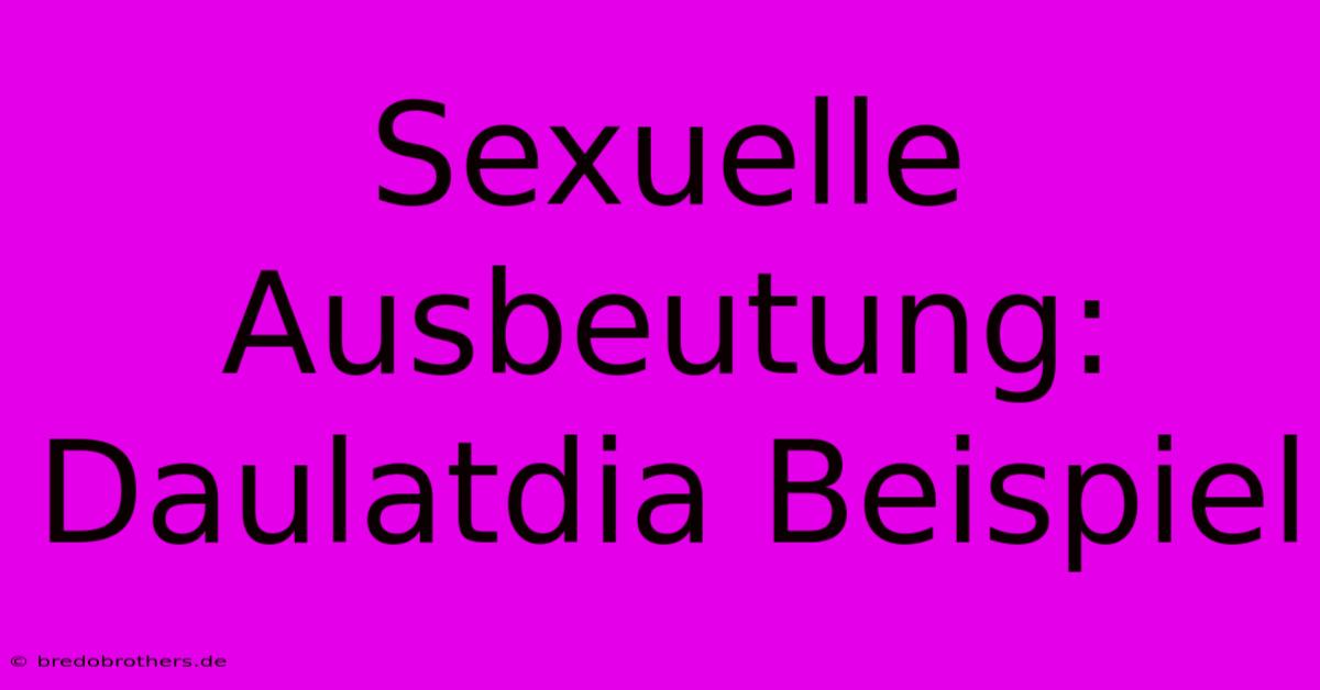 Sexuelle Ausbeutung: Daulatdia Beispiel