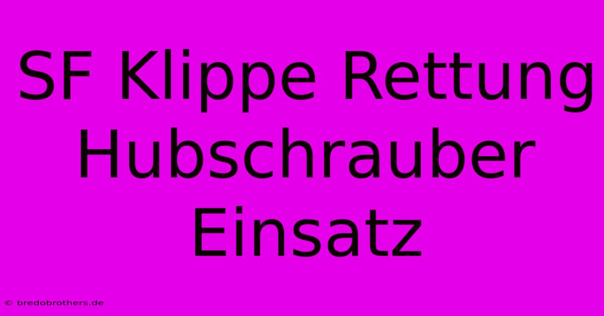 SF Klippe Rettung Hubschrauber Einsatz