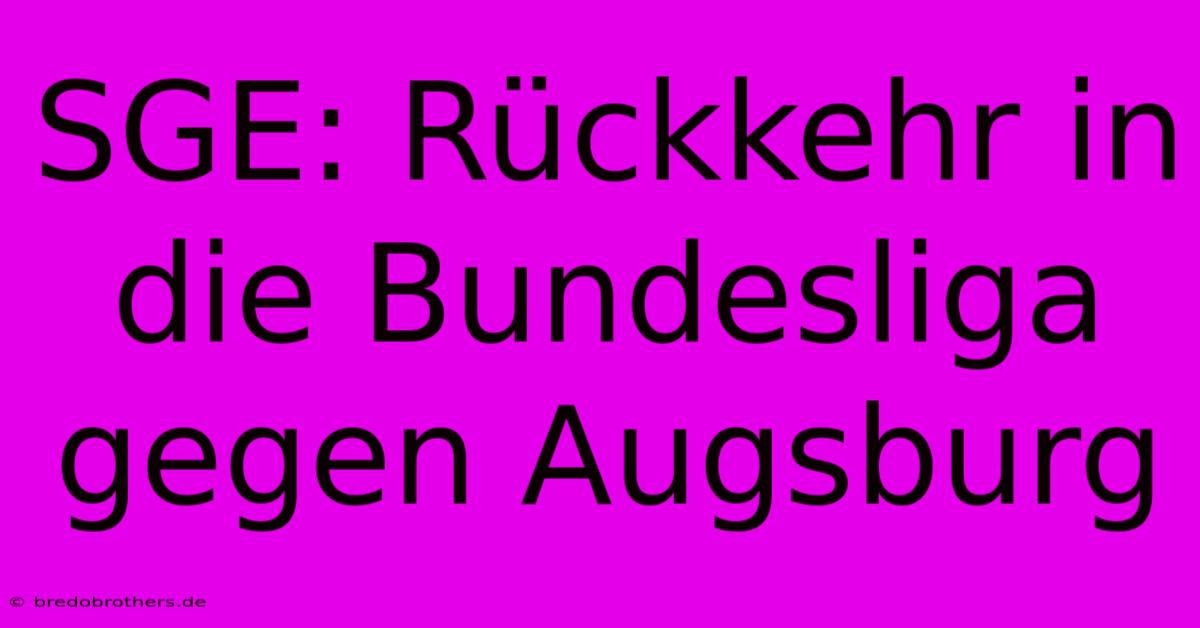 SGE: Rückkehr In Die Bundesliga Gegen Augsburg