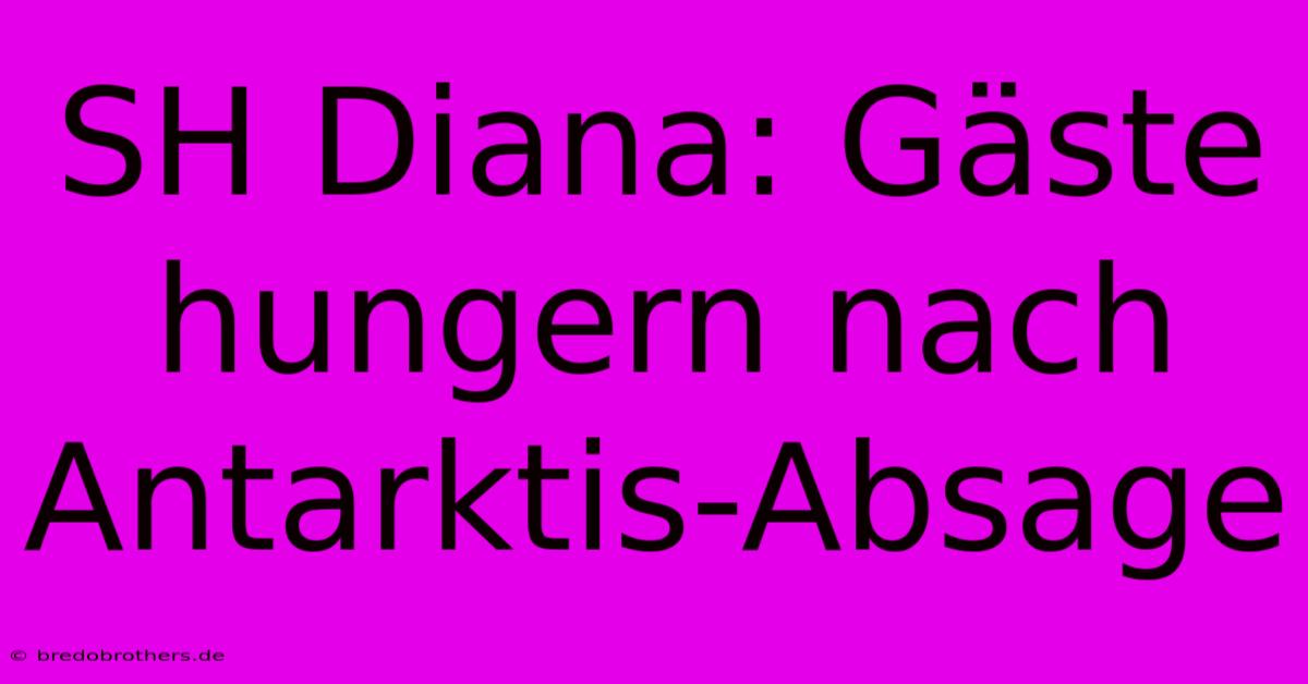 SH Diana: Gäste Hungern Nach Antarktis-Absage