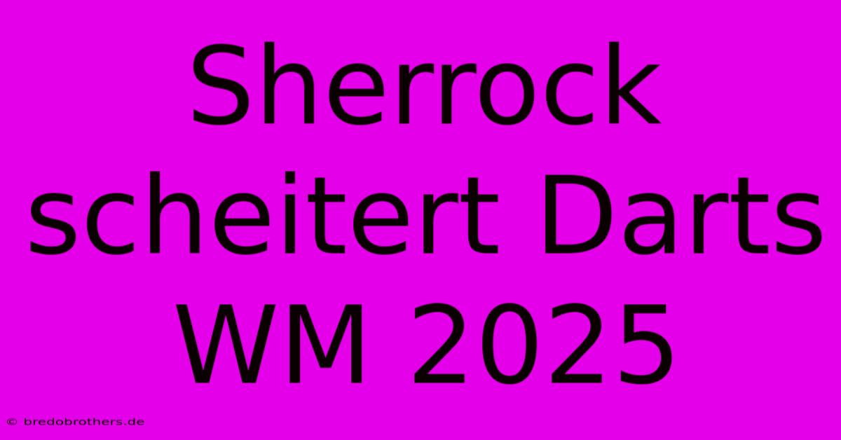 Sherrock Scheitert Darts WM 2025