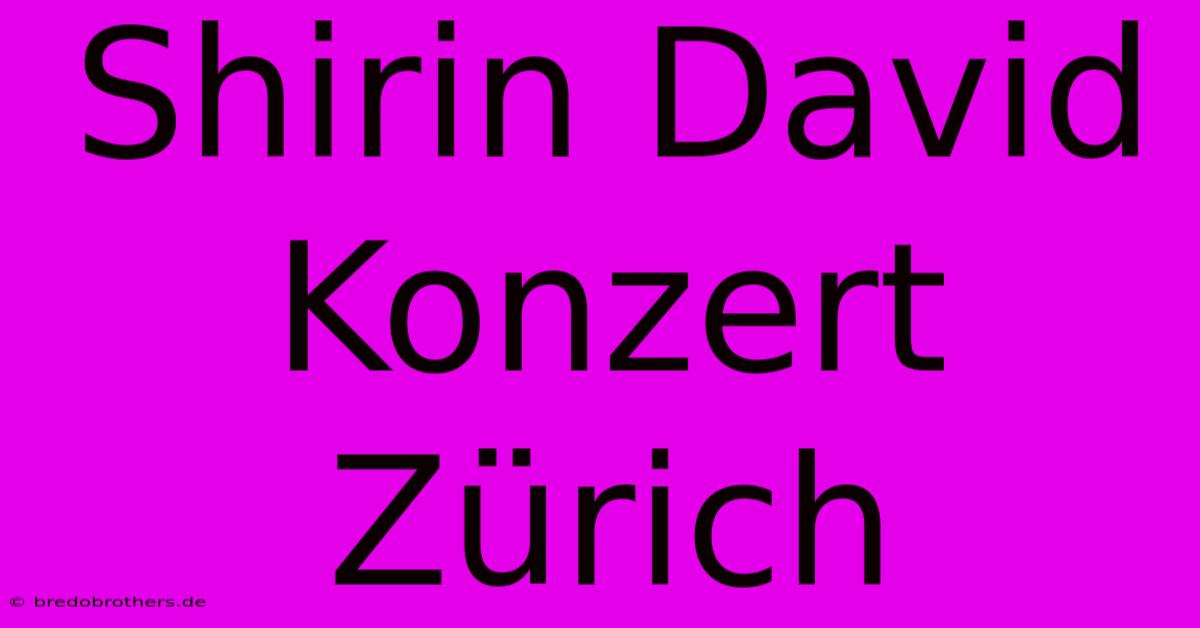 Shirin David Konzert Zürich