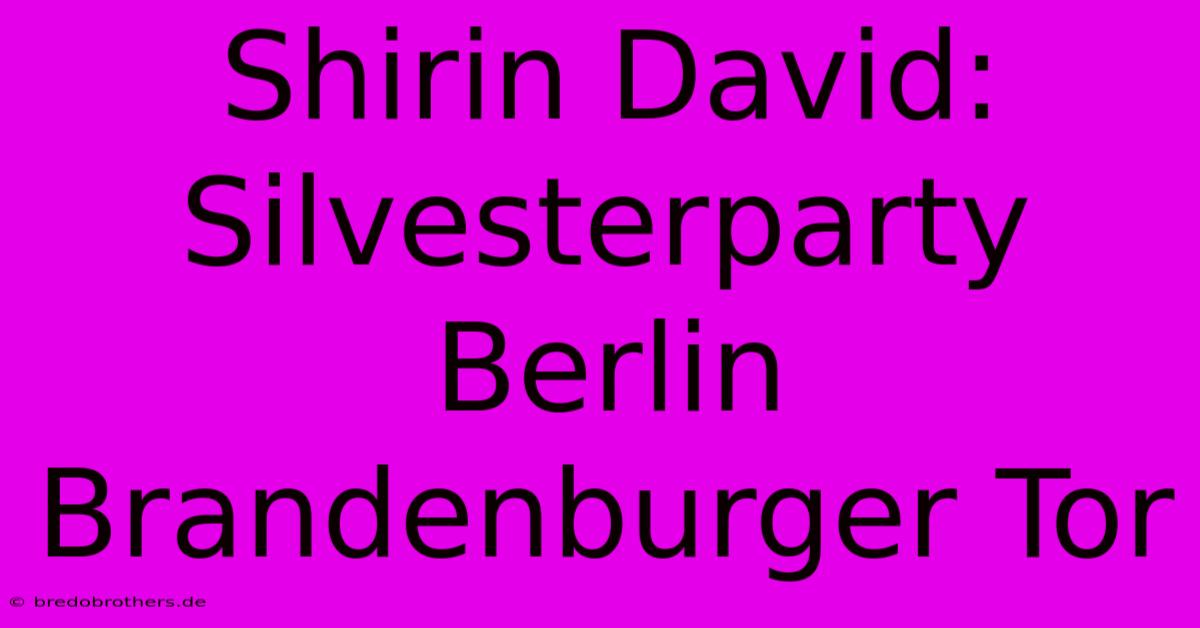 Shirin David: Silvesterparty Berlin Brandenburger Tor