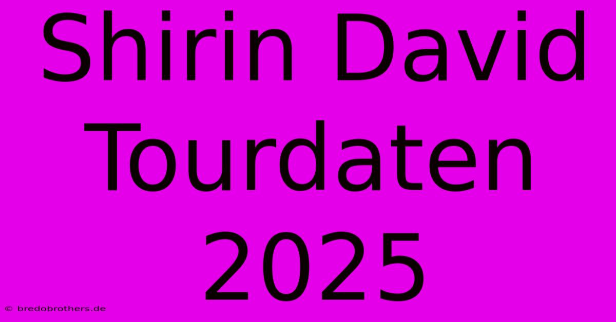 Shirin David Tourdaten 2025