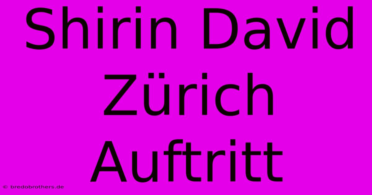 Shirin David Zürich Auftritt