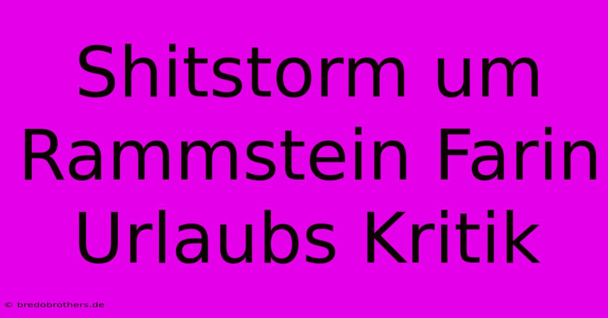 Shitstorm Um Rammstein Farin Urlaubs Kritik