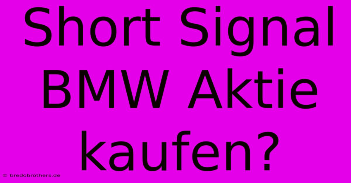 Short Signal BMW Aktie Kaufen?