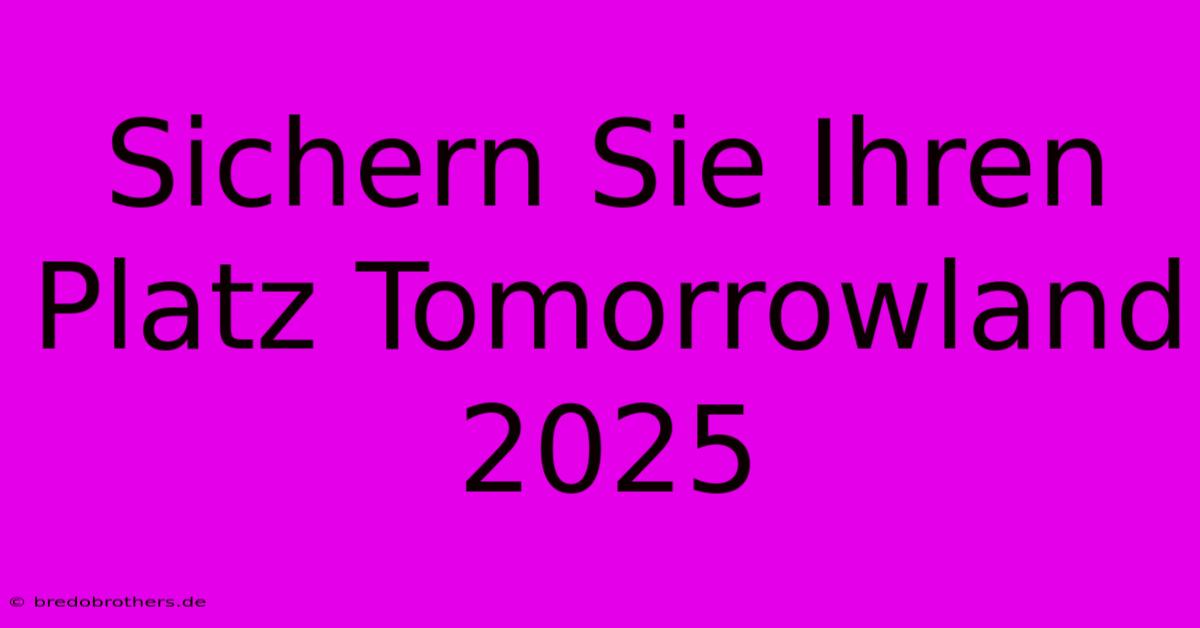 Sichern Sie Ihren Platz Tomorrowland 2025