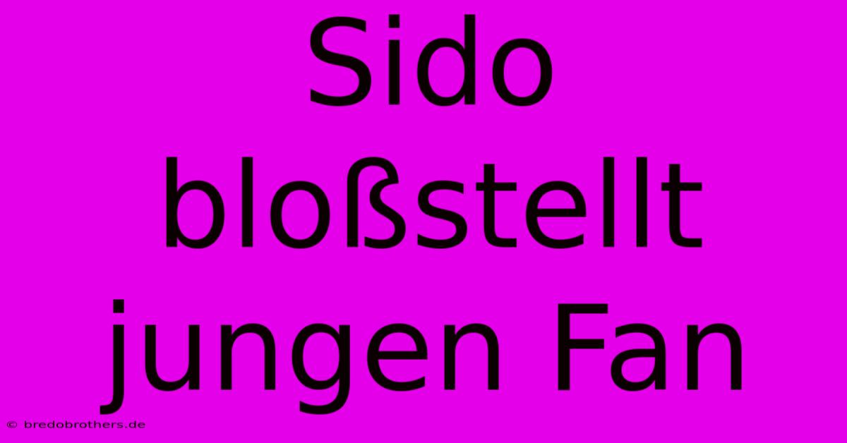 Sido Bloßstellt Jungen Fan