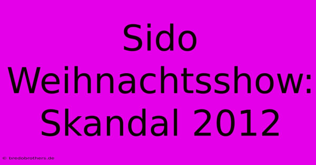 Sido Weihnachtsshow: Skandal 2012