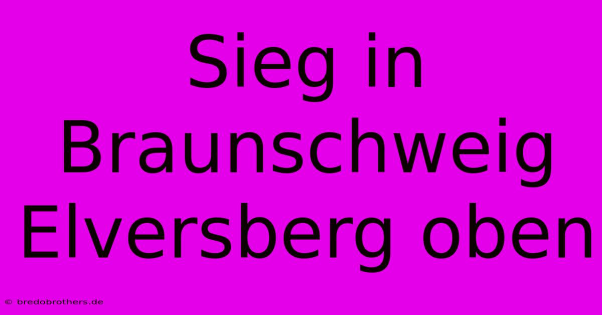 Sieg In Braunschweig Elversberg Oben