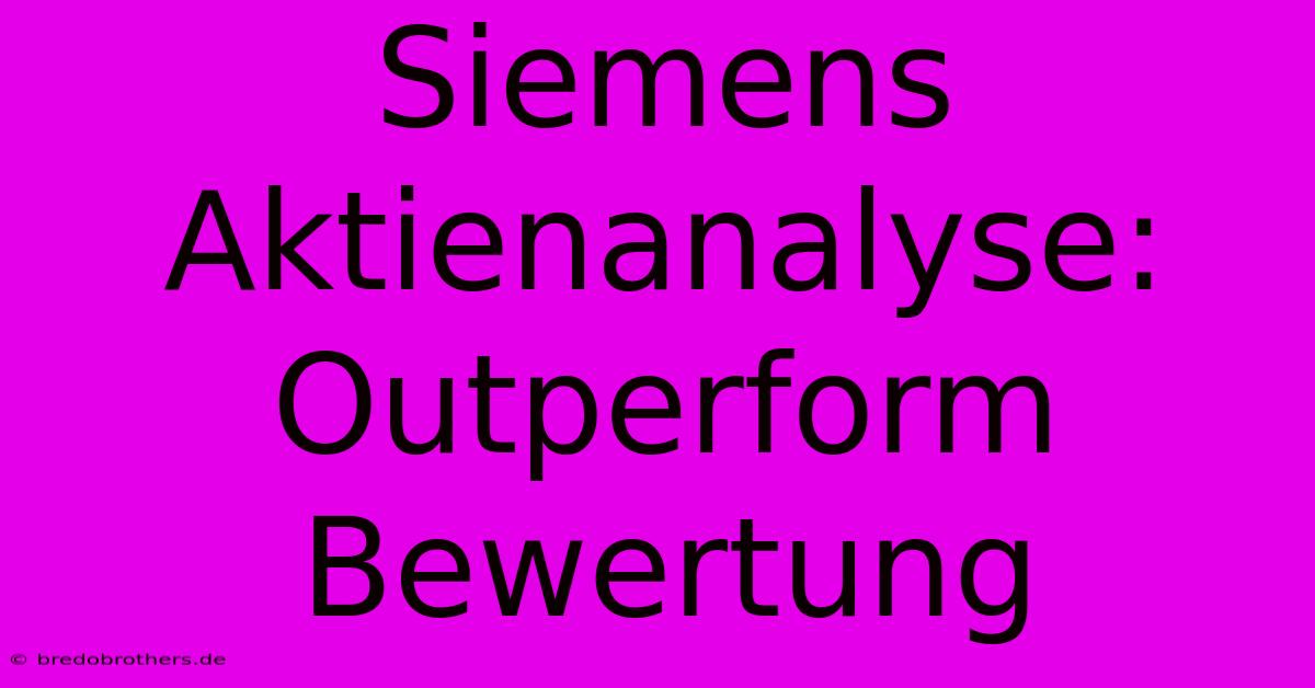 Siemens Aktienanalyse: Outperform Bewertung