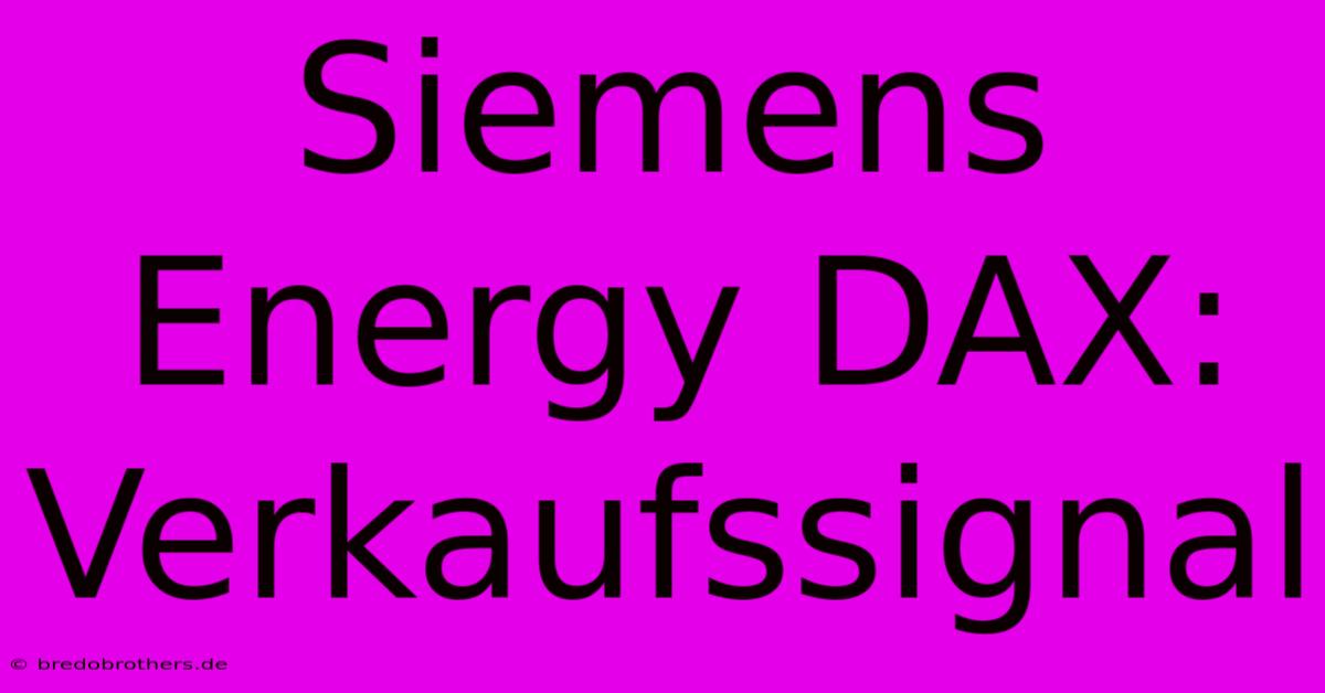 Siemens Energy DAX: Verkaufssignal