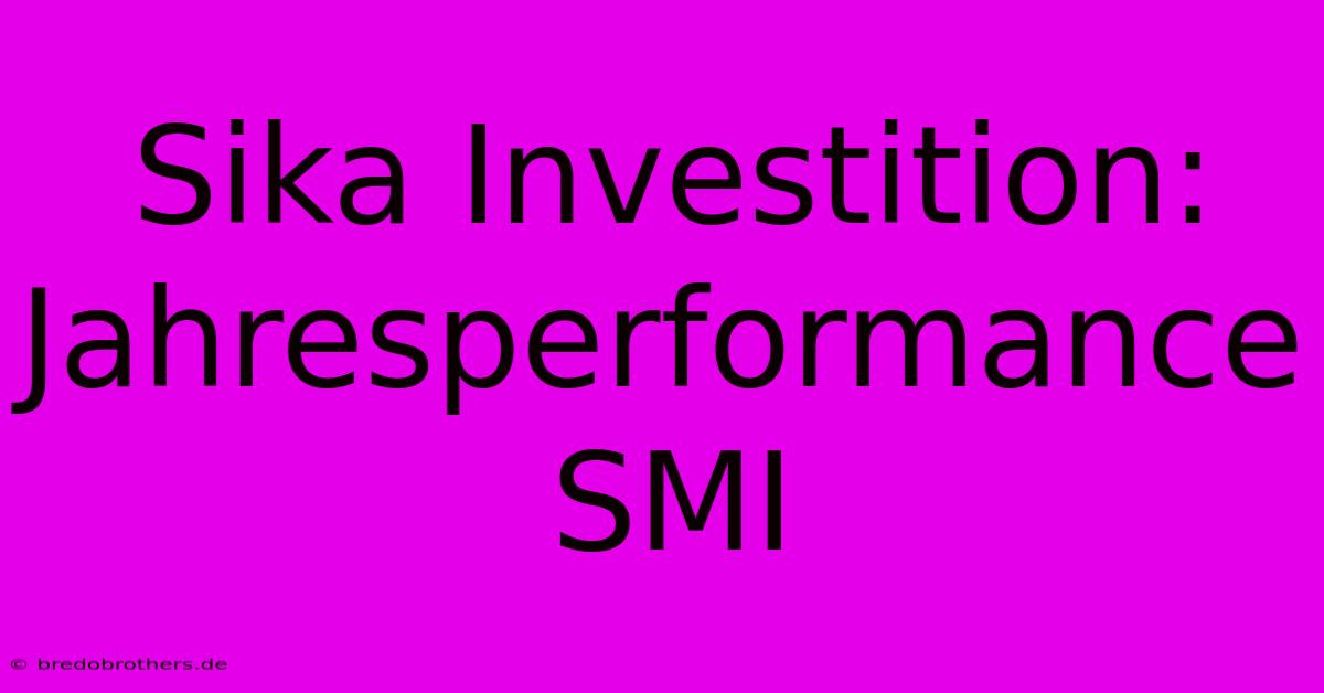 Sika Investition: Jahresperformance SMI