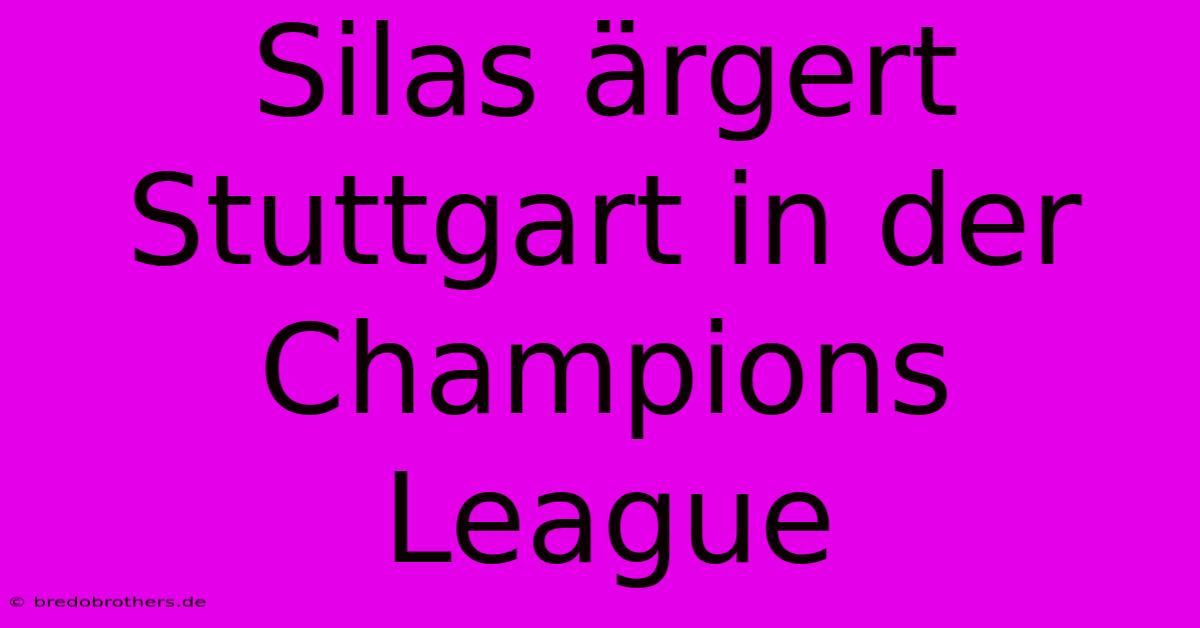 Silas Ärgert Stuttgart In Der Champions League