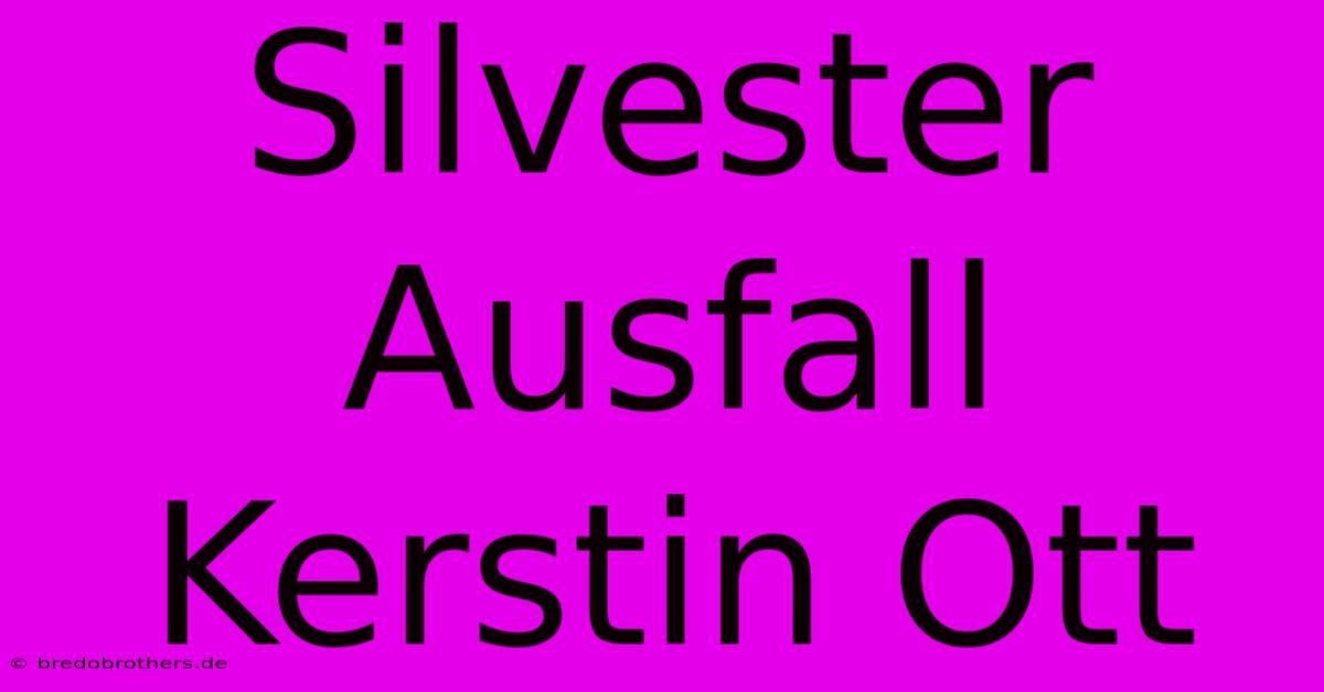 Silvester Ausfall Kerstin Ott