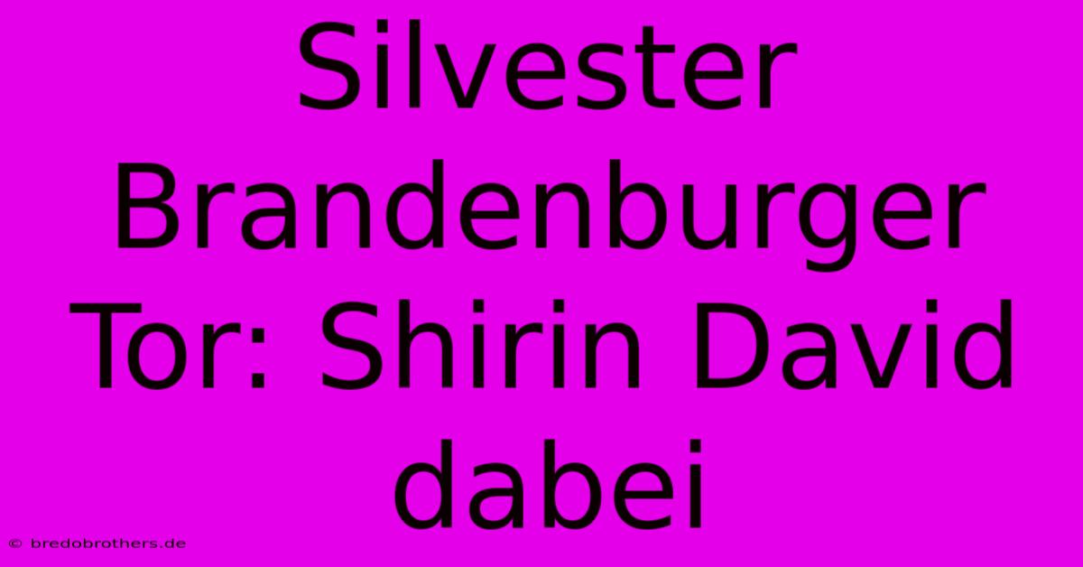 Silvester Brandenburger Tor: Shirin David Dabei