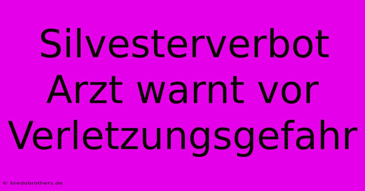 Silvesterverbot Arzt Warnt Vor Verletzungsgefahr