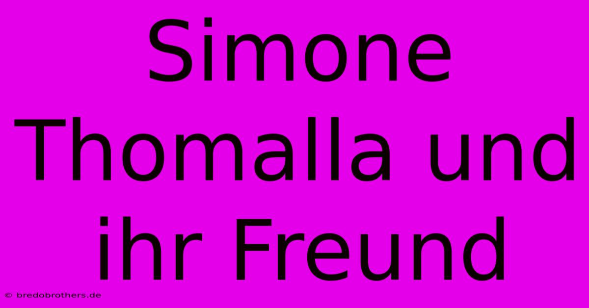 Simone Thomalla Und Ihr Freund