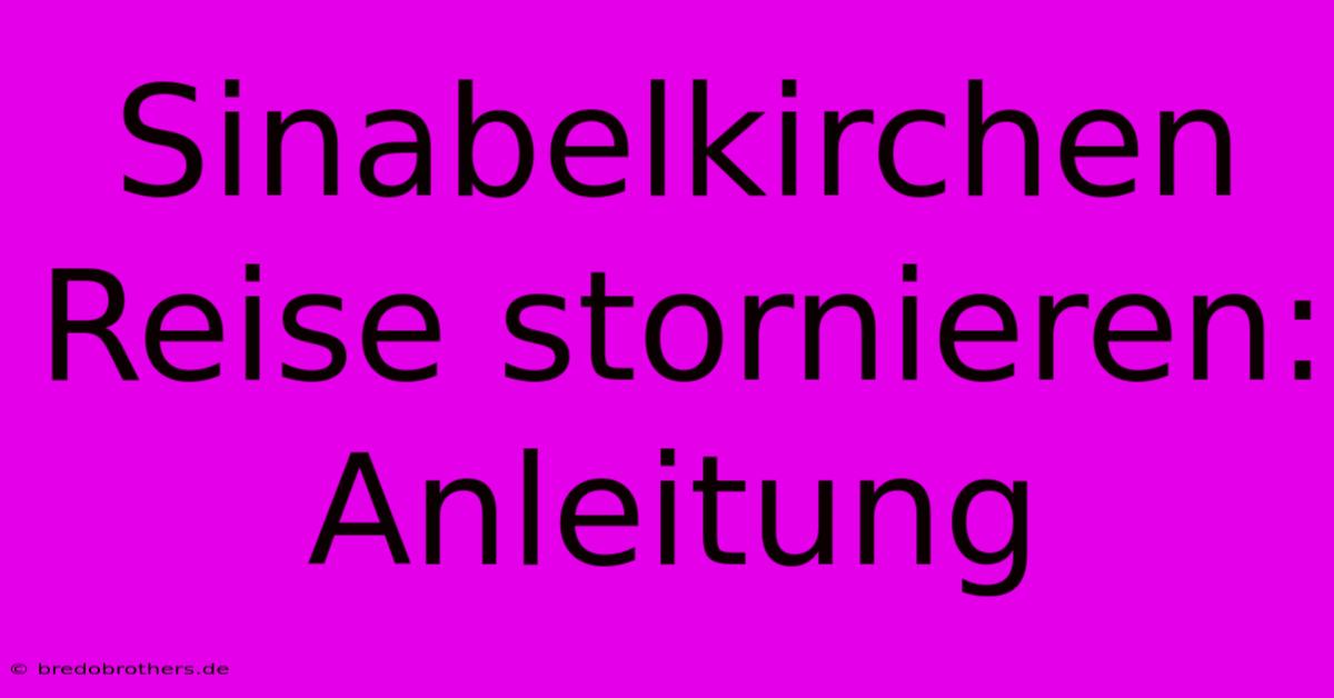 Sinabelkirchen Reise Stornieren: Anleitung